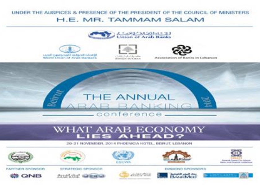 The Annual Arab Banking Conference: “What Arab Economy Lies Ahead” - Beirut, Lebanon - 20-21 November 2014